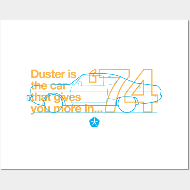 74 Duster (Valiant) - The Car That Gives You More Wall Art by jepegdesign